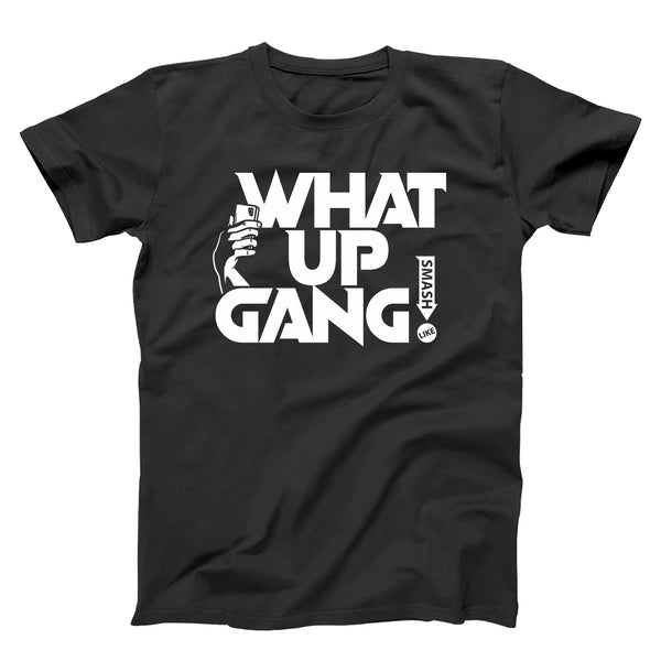 What Up Gang - Smash The Like Button - Unisex T-shirt