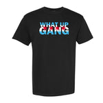 What Up Gang - Chicago Style - Comfort Colors Shirt