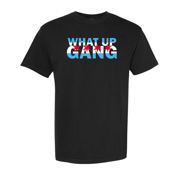 What Up Gang - Chicago Style - Comfort Colors Shirt