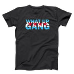 What Up Gang - Chicago Style - Unisex T-shirt