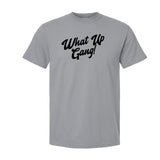 What Up Gang - Comfort Colors Shirt