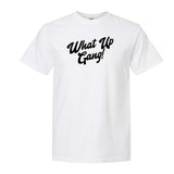 What Up Gang - Comfort Colors Shirt