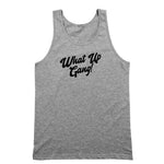 What Up Gang - Unisex Tank Top